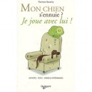 Mon Chien S'ennuie ? Je Joue Avec Lui ! - Desachy