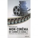 Mon Cinema De Cannes A Canal + , Itinieraire D'un Distributeur Gate - Rene Bonnell