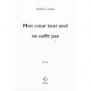 Mon Coeur Tout Seul Ne Suffit Pas - Mathieu Lindon