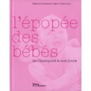 L'epopee Des Bebes , De L'antiquite A Nos Jours - Claire D' Harcourt , Beatrice Fontanel