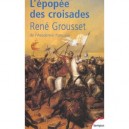 L'epopee Des Croisades - Rene Grousset