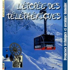 L'epopee Des Telepheriques - Philippe Bardiau