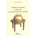 L'epopee Du Metre A Travers La Decouverte Du Monde - Paul G Dumas