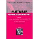 Maitriser L'information Comptable T.1, Theorie Comptable Et Theorie Des Comptes , 70 Exercices Dont 20 Avec Solution - Bernard 