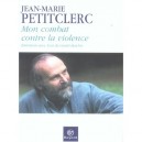 Mon Combat Contre La Violence - Jean-marie Petitclerc