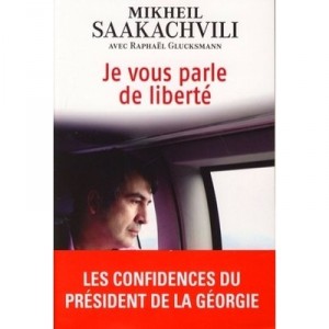 Je Vous Parle De Liberte - Mikheil Saakachvili , Raphael Glucksmann