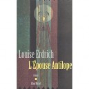 L'epouse Antilope - Louise Erdrich