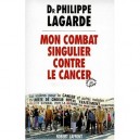 Mon Combat Singulier Contre Le Cancer - Pierre De Lagarde