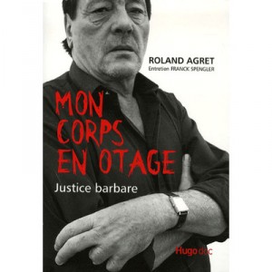 Mon Corps En Otage , Justice Barbare - Roland Agret