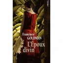 L'epoux Divin - Francisco Goldman