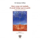 Mon Corps Est Malade, Il Serait Temps Que Je Parle T.2 , Je Parle A Mes Ancetres - Salomon Sellam