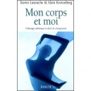 Mon Corps Et Moi , Chirurgie Esthetique Et Desir De Changement - Xavier Latouche , Alain Krotenberg