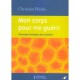 Mon Corps Pour Me Guerir , Decodage Biologique Des Maladies - Christian Fleche