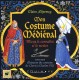 Mon Costume Medieval , Mieux Le Connaitre Et Le Recreer - Claire Lhermey