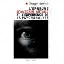 L'epreuve D'antonin Artaud Et L'experience De La Psychanalyse - Serge Andre