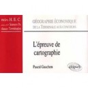 L'epreuve De Cartographie - Pascal Gauchon
