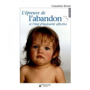 L'epreuve De L'abandon Et L'etat D'insecurite Affective - Claudette Rivest
