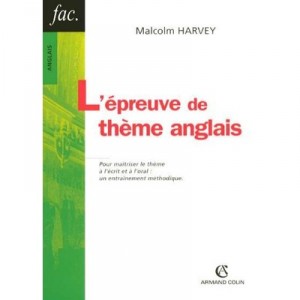 L'epreuve De Theme Anglais , Pour Maitriser Le Theme A L'ecrit Et A L'oral : Un Entrainement Methodique - Malcolm Harvey