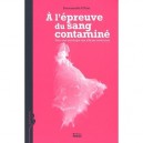 A L'epreuve Du Sang Contamine , Pour Une Sociologie Des Affaires Medicales - Emmanuelle Fillion