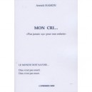 Mon Cri... « Plus Jamais « Ca » Pour Mes Enfants » - Annick Hamon