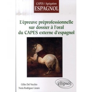 L'epreuve Preprofessionnelle Sur Dossier A L'oral Du Capes Externe D'espagnol - Gilles Del Vecchio , Nuria Rodriguez Lazaro