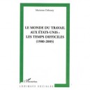 Le Monde Du Travail Aux Etats-unis , Les Temps Difficiles (1980-2005) - Marianne Debouzy