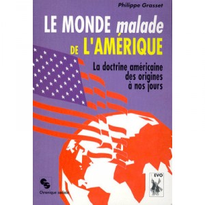 The World Sick of America, the American doctrine of origins to today - Philippe Grasset