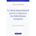 Le Droit International Prive A L'epreuve Du Federalisme Europeen - Jeremy Heymann