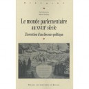 Le Monde Parlementaire Au Xviii Siecle , L'invention D'un Discours Politique - Alain Lemaitre