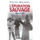 L'epuration Sauvage 1944-1945 - Philippe Bourdrel