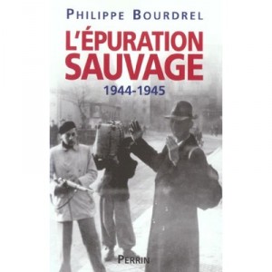 L'epuration Sauvage 1944-1945 - Philippe Bourdrel