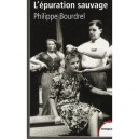 L'epuration Sauvage 1944-1945 - Philippe Bourdrel