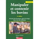 Manipuler Et Contenir Les Bovins , 2e Edition - Christian Dudouet