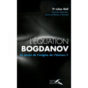 L'equation Bogdanov , Le Secret De L'origine De L'univers - Lubos Motl , Igor Bogdanoff , Grichka Bogdanoff