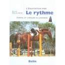 L'equitation Par Le Rythme , Cheval Et Cavalier Au Diapason - Xavier Delalande
