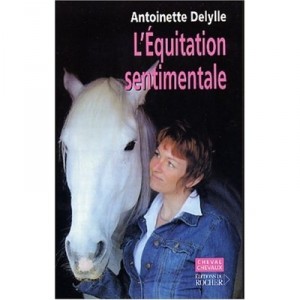 L'equitation Sentimentale - Antoinette Delylle