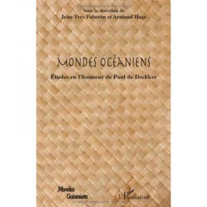 Mondes Oceaniens , Etudes En L'honneur De Paul De Deckker - Jean-yves Faberon , Armand Hage