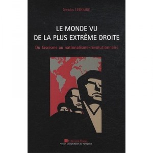 Le Monde Vu De La Plus Extreme Droite , Du Fascisme Au Nationalisme-revolutionnaire - Nicolas Lebourg