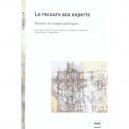 Le Recours Aux Experts , Raisons Et Usages Politiques - Philippe Warin
