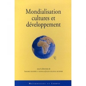 Mondialisation, Cultures Et Developpement - Isidore Ndaywel E Nziem , Julien Kilanga Musinde