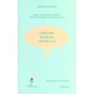L'ere Des Banques Centrales - Jean-pierre Patat