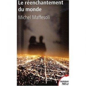 Le Reenchantement Du Monde - Michel Maffesoli