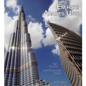 Les Emirats Arabes Unis , L'avenir En Face - Alain Bradfer , Jean-dominique Dallet