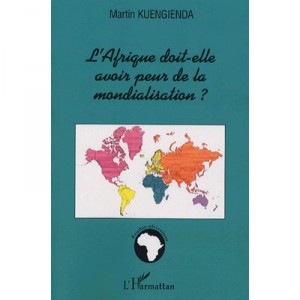 L'afrique Doit-elle Avoir Peur De La Mondialisation ? - Martin Kuengienda