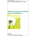 L'edition De Jeunesse Francophone Face A La Mondialisation - Jean Foucault , Michel Manson , Luc Pinhas