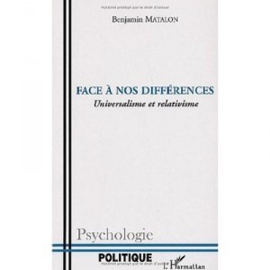 Face A Nos Differences , Universalisme Et Relativisme - Benjamin Matalon