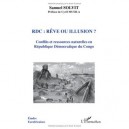 Rdc : Reve Ou Illusion ? , Conflits Et Ressources Naturelles En Republique Democratique Du Congo - Samuel Solvit