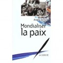 Mondialiser La Paix - Arielle Denis