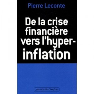 De La Crise Financiere Vers L'hyper-inflation - Pierre Leconte