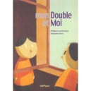 Mon Double Et Moi - Philippe Lechermeier , Stephane Girel